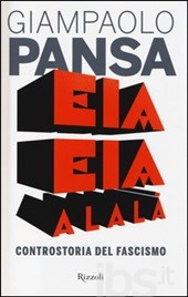 Pansa Giampaolo Eia eia alalà. Controstoria del fascismo